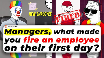 Managers, What Made You FIRE An Employee On Their FIRST DAY?