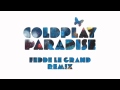 Coldplay  paradise fedde le grand remix official audio