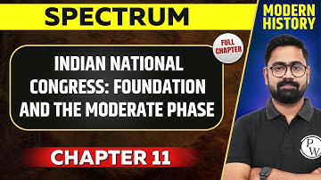 Indian National Congress: Foundation And The Moderate Phase FULL CHAPTER | Spectrum Chapter 11