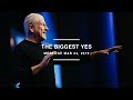 The Biggest Yes - Louie Giglio