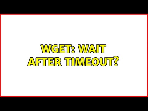Wget: Wait after timeout?