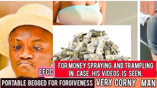 Portable Begging The Nigerian government EFCC for Forgiveness, For money spraying and trampling