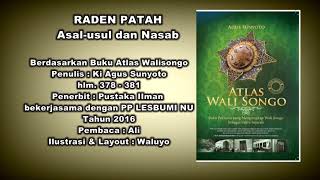 RADEN PATAH, Asal-usul dan Nasab Berdasarkan buku Atlas Walisongo karya Agus Sunyoto