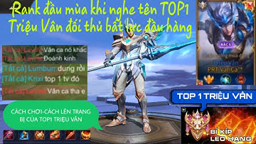 Cách chơi, cách lên trang bị Triệu Vân đi rừng của TOP 1 Triệu Vân khiến đối thủ bó tay đầu hàng