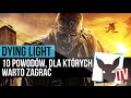 Dying Light - 10 powodów, dla których warto zagrać (recenzja, 60 FPS) | ZagrajnikTV