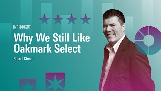 Why We Still Like Oakmark Select