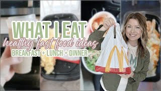 WHAT I EAT IN A DAY | WHAT TO EAT AT FAST FOOD | HEALTHIER FAST FOOD IDEAS | WEIGHT WATCHERS