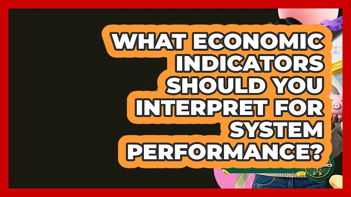 What Economic Indicators Should You Interpret For System Performance? - Learn About Economics