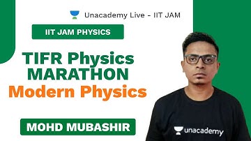 TIFR Physics Marathon | Mohd Mubashir | Modern Physics | Unacademy Live