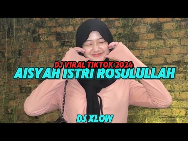 DJ AISYAH ISTRI ROSULULLAH || DJ VIRAL TIKTOK BY DJ XLOW class=