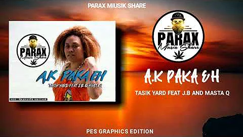 A.K paka eh - Tasik yard feat J.B & Masta Q (2020 PNG Latest Miusik)