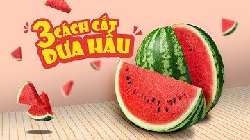 3 Kiểu Cắt Dưa Hấu Đẹp Mắt Mà Vô Cùng Đơn Giản | Mẹo Vặt Vào Bếp | Hướng Nghiệp Á Âu