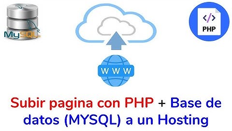Subir pagina con PHP + Base de datos (MYSQL) a un Hosting