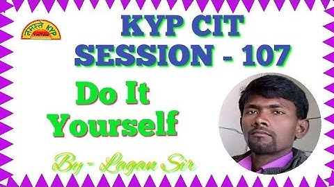 KYP Session 107 ka Do It Yourself || CIT Session #54 || Kushal Yuva Program || Namaste KYP