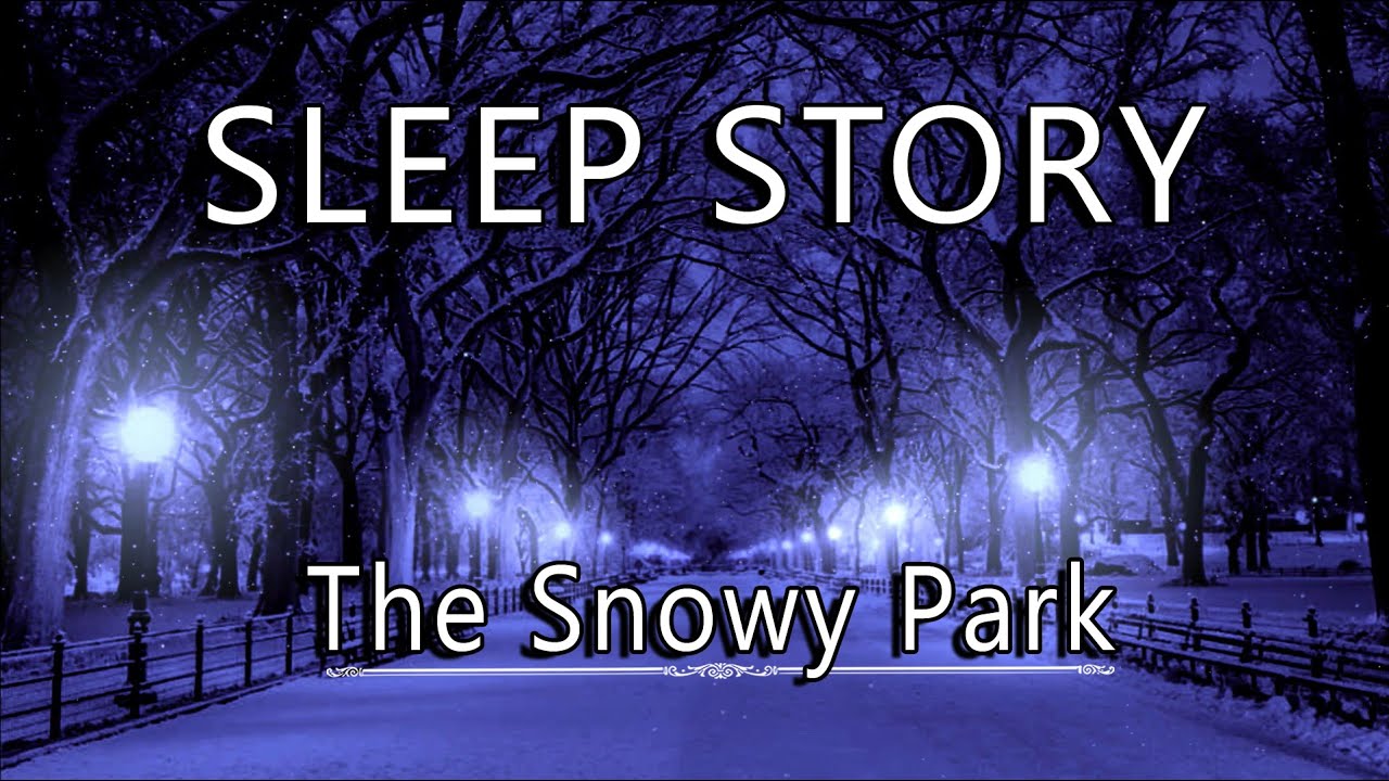❄️The Snowy Park | Cozy Sleep Story 🌙 for Anxiety Relief & Deep Sleep (REAL female voice)