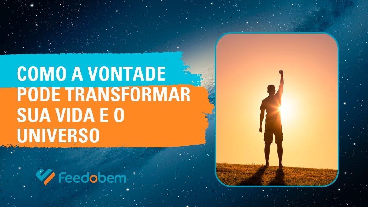 Como a vontade pode Transformar sua vida e o universo? - YouTube