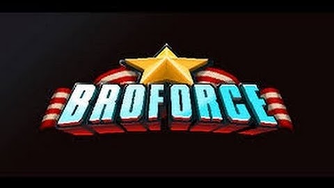 BroForce Brototype Part 1