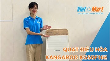 QUẠT ĐIỀU HÒA KANGAROO KG50F16E: Việt Mart Review và Hướng dẫn sử dụng.