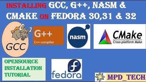 GCC | G++ | Cmake | NASM | Installing softwares on fedora 30, 31 & 32 | Opensource | fedora