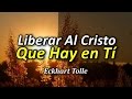 Triunfo - Cómo Liberar al Cristo que hay en Tí - Por Eckhart Tolle