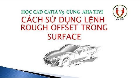 ROUGH OFFSET surface in catia  Hướng dẫn catia surface