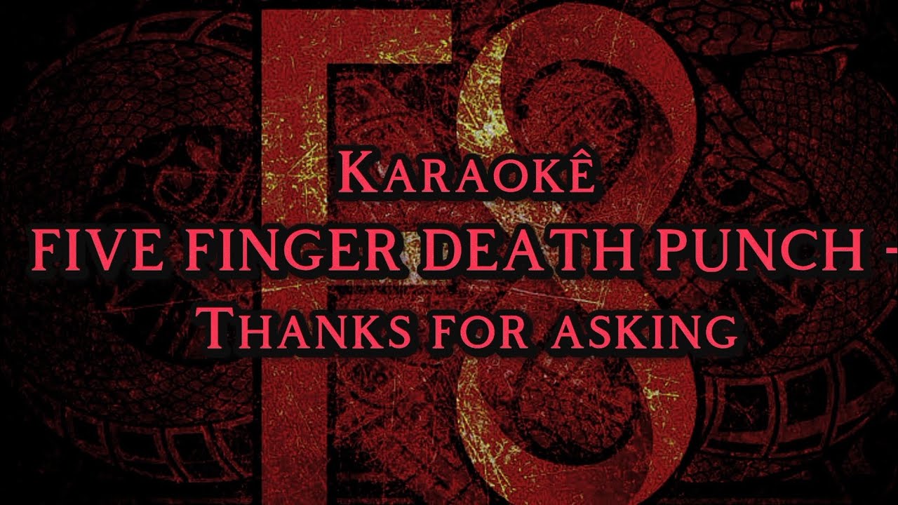 Five Finger Death Punch - Thanks for asking~~~Karaokê - YouTube