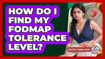 How Do I Find My FODMAP Tolerance Level? - Sensitive Stomach Guide