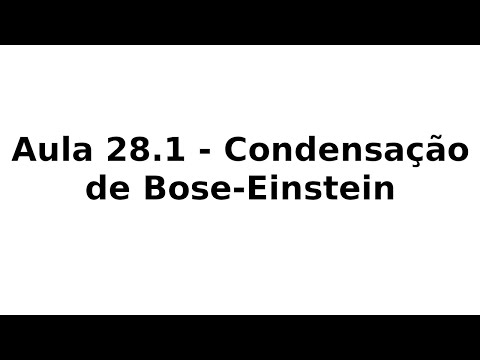 Aula 28.1 - Condensação de Bose-Einstein
