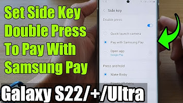 Galaxy S22/S22+/Ultra: How to Set Side Key Double Press To Pay With Samsung Pay