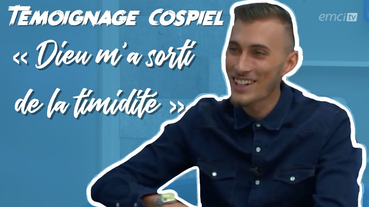 DIEU M’A SORTI DE LA TIMIDITÉ | TÉMOIGNAGE COSPIEL