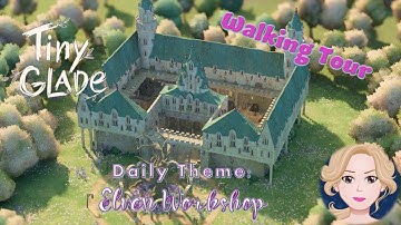 Tiny Glade Daily Theme: Elven Workshop - Walking Tour