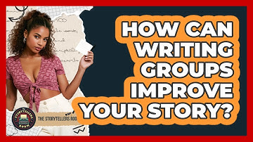 How Can Writing Groups Improve Your Story? - The Storytellers Room