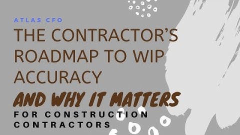 How to get an accurate WIP (a roadmap for contractors)