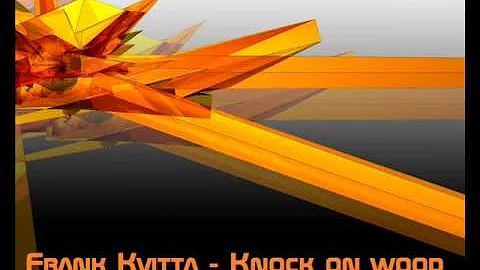 Frank kvitta - Knock on wood