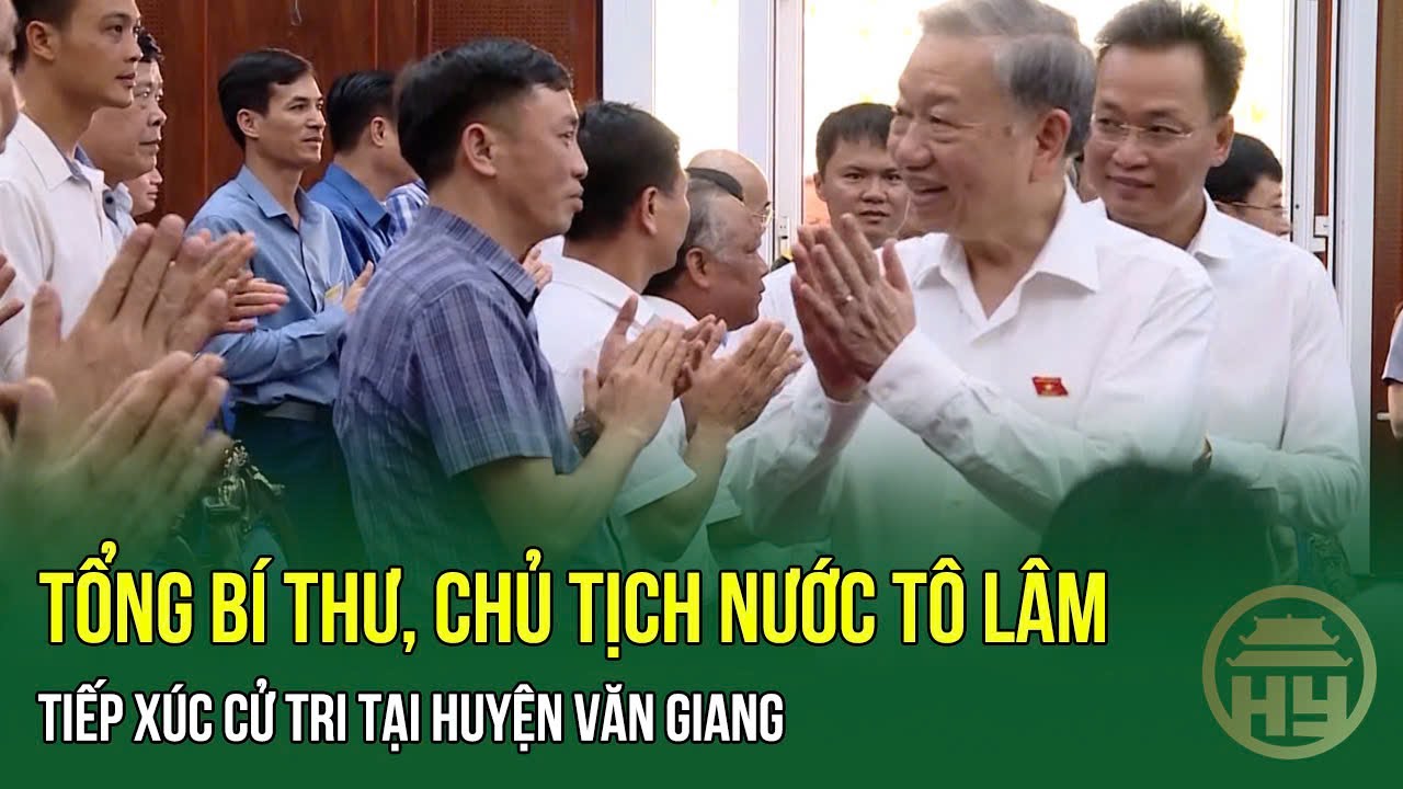 Tổng Bí Thư, Chủ Tịch Nước Tô Lâm Tiếp Xúc Cử Tri Tại Hưng Yên | HYTV