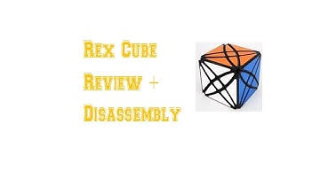Rex Cube Review and Disassembly Tutorial