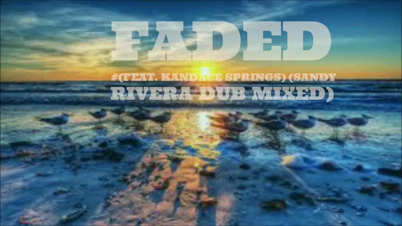 Faded  - feat  Kandace Springs (Sandy Rivera Dub Mixed) - Defected -★
