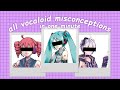 All vocaloid misconceptions in one minute