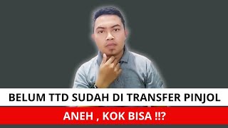 BELUM TTD SUDAH DI TRANSFER PINJOL, RESIKO GALBAY PINJOL