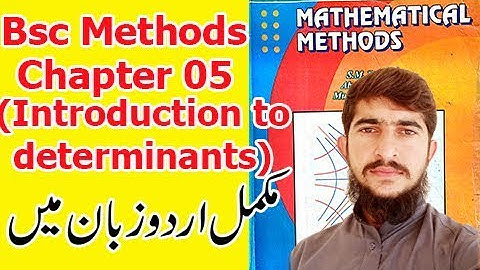 Bsc mathematical methods chapter 5 (Introduction to determinants) in Urdu