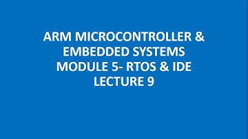 ARM MICROCONTROLLER & EMBEDDED SYSTEMS MODULE 5- RTOS & IDE LECTURE 9- Task Communication