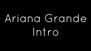 Video thumbnail of "Ariana Grande - Intro Lyrics"