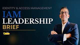 IAM Leadership BRIEF Series - Why IAM Programs Fail?