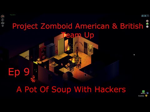 Project Zomboid American British Team Up Ep A Pot Of Soup With Hackers-11-08-2015