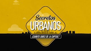 Secretos Urbanos / ¿Cuánto sabes de la capital? / Capítulo 1