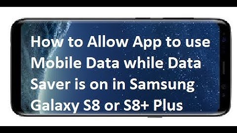 How to Allow App to use Mobile Data while Data Saver is on in Samsung Galaxy S8 or S8+ Plus