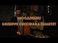 Mogadishu gcucchiara   giuseppe cucchiara feat ben solomon chris mccarthy  adam arruda