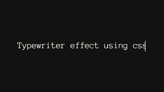 Typewriter Effect with CSS
