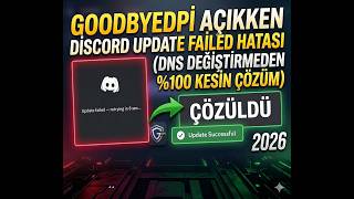 GOODBYEDPİ AÇIKKEN DİSCORD UPDATE FAİLED HATASI DNS DEĞİŞTİRMEDEN (%100 KESİN ÇÖZÜMÜ)