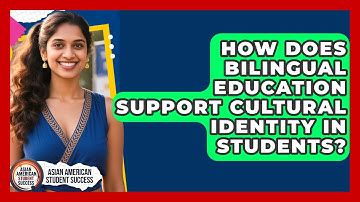 How Does Bilingual Education Support Cultural Identity in Students?